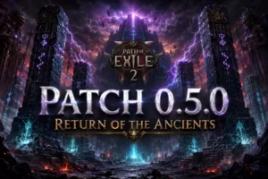 Path of Exile 2 — Patch Notes 0.5.0 Return of the Ancients (notes complètes)