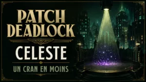 Patch Deadlock du 22 août 2026 : Valve ne corrige que Celeste