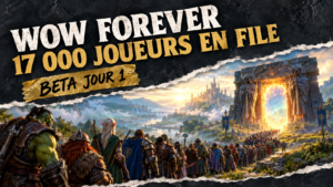 La bêta WoW Forever démarre avec 17 000 joueurs en file