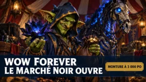 Marché noir WoW Forever : Lotus noir à 50 po et monture du Baron aux enchères