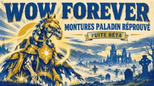 Paladin Réprouvé WoW Forever : les montures fuitent avant la bêta