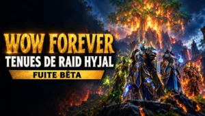 Raid Hyjal WoW Forever : les tenues de tier fuitent pour les 9 classes