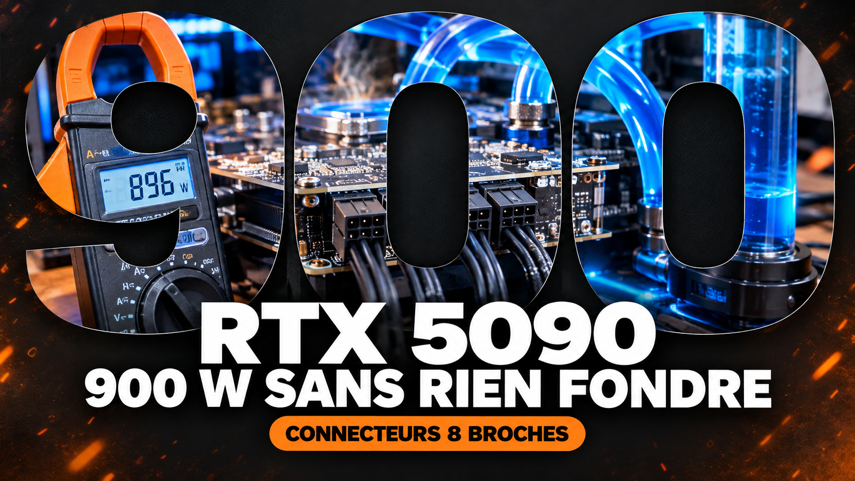 RTX 5090 : un immense 900 rempli d'un établi d'overclocking, texte « 900 W sans rien fondre » et pastille « connecteurs 8 broches »