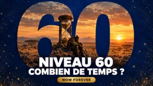 Combien de temps pour monter au niveau 60 sur WoW Forever ?