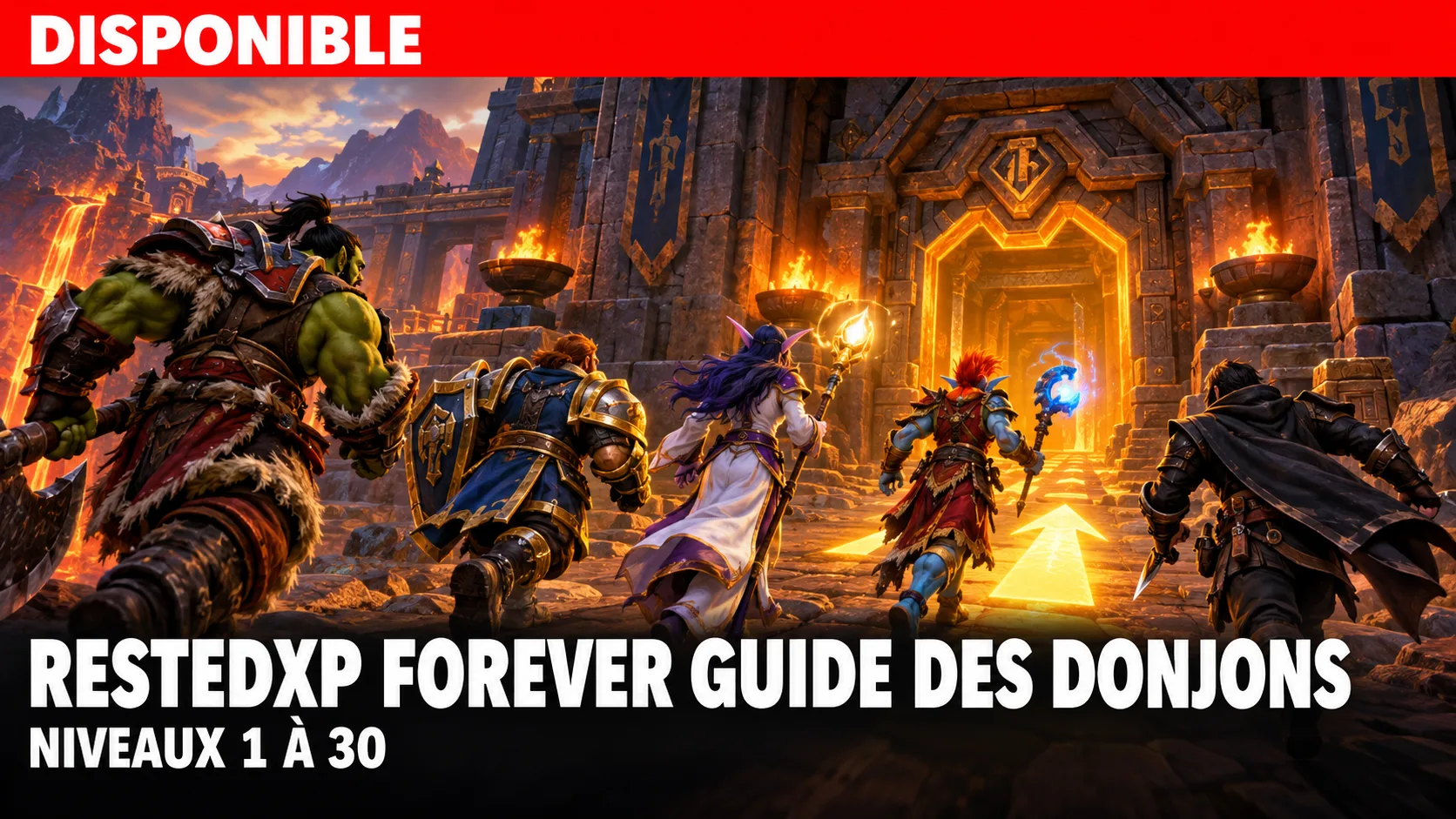 Cinq aventuriers de World of Warcraft chargent vers l'entrée d'un donjon nain, une flèche dorée au sol, sous le titre RestedXP Forever guide des donjons niveaux 1 à 30