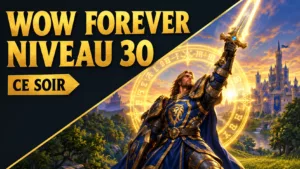 La bêta WoW Forever passe au niveau 30 après la maintenance de ce soir