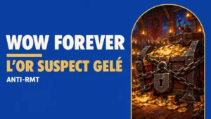Le gel économique WoW Forever fige l’or suspect, sans délai