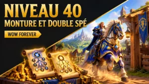 Niveau 40 dans WoW Forever : monture à 100 or et double spé sans prix annoncé