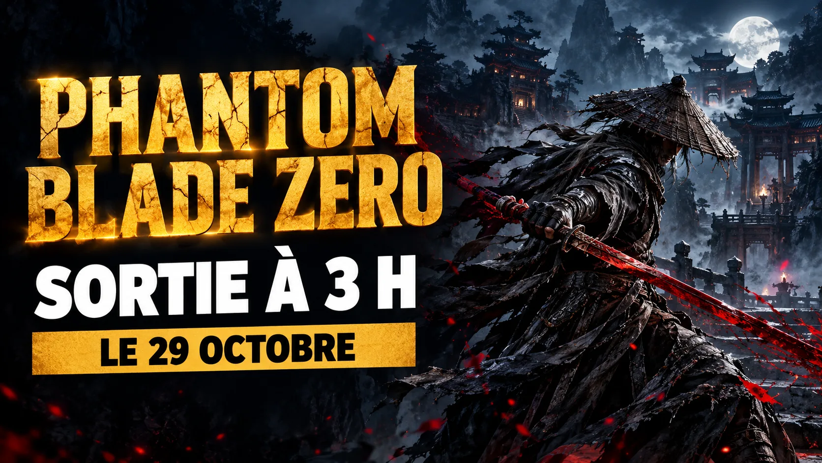 Sortie de Phantom Blade Zero : un assassin au chapeau de paille frappe avec une longue lame rouge devant des temples nocturnes, à côté du texte « Sortie à 3 h, le 29 octobre »