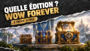 Quelle édition acheter pour WoW Forever ? Trois packs, trois profils