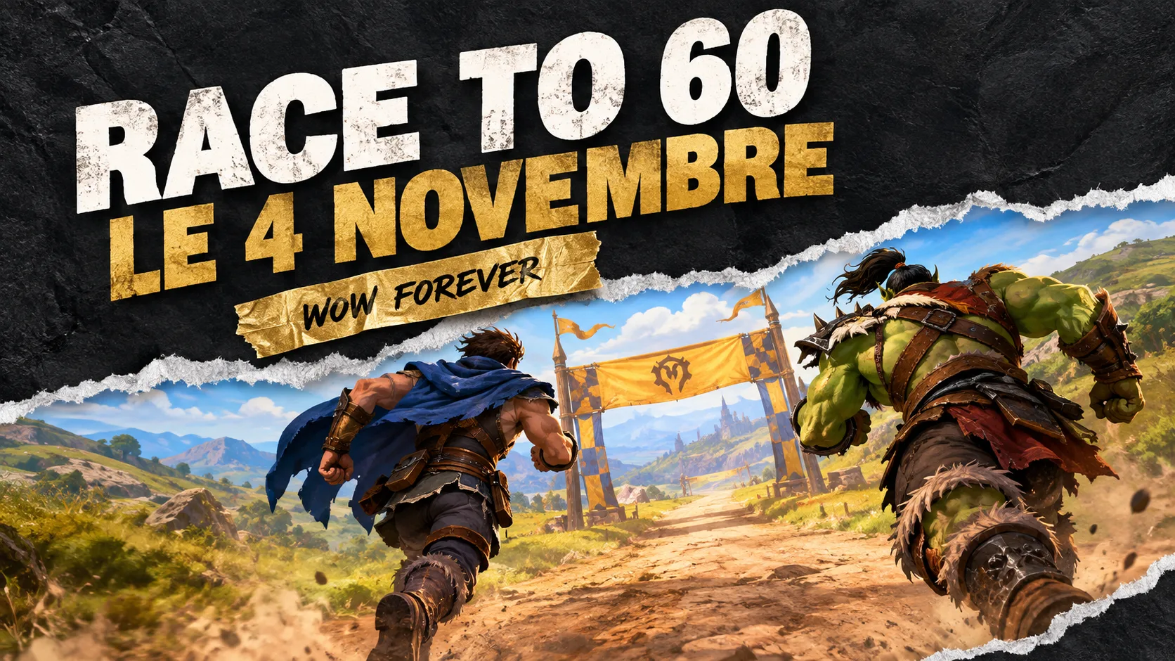 Race to 60 WoW Forever : Collage de papier déchiré : un humain et un orc courent vers une arche d'arrivée sur un chemin de campagne, texte « Race to 60, le 4 novembre »