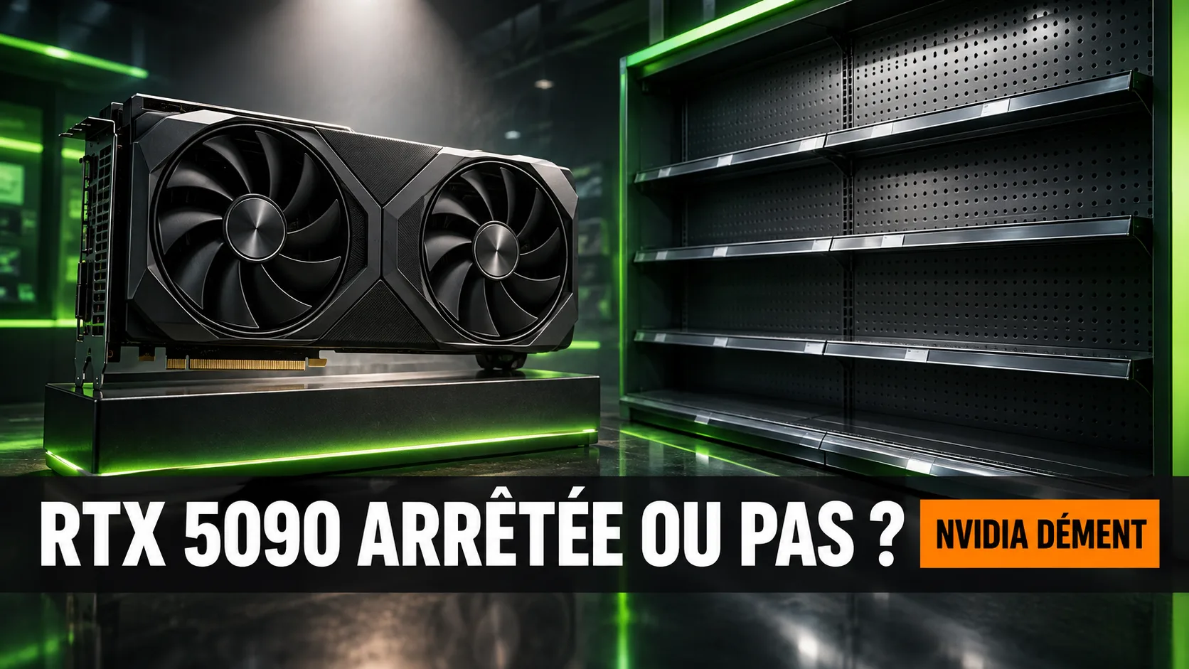 Miniature illustrée : une carte graphique noire à deux ventilateurs sous un projecteur, à côté d'une étagère de magasin vide, avec le texte RTX 5090 arrêtée ou pas ?, Nvidia dément