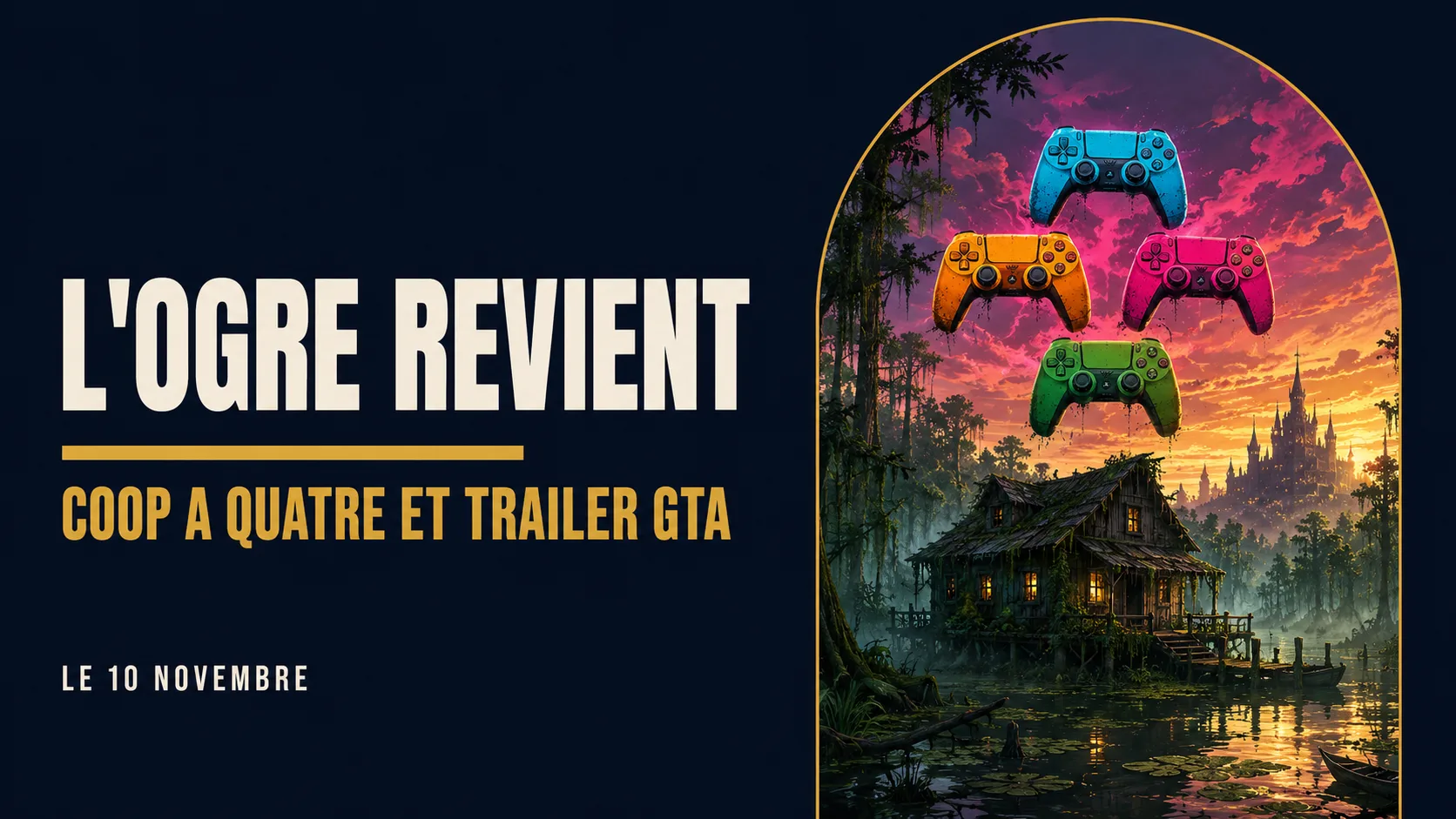 Quatre manettes de jeu colorées flottent au-dessus d'une cabane de marais au crépuscule, devant un château lointain, à côté du texte « L'ogre revient, coop à quatre et trailer GTA, le 10 novembre »