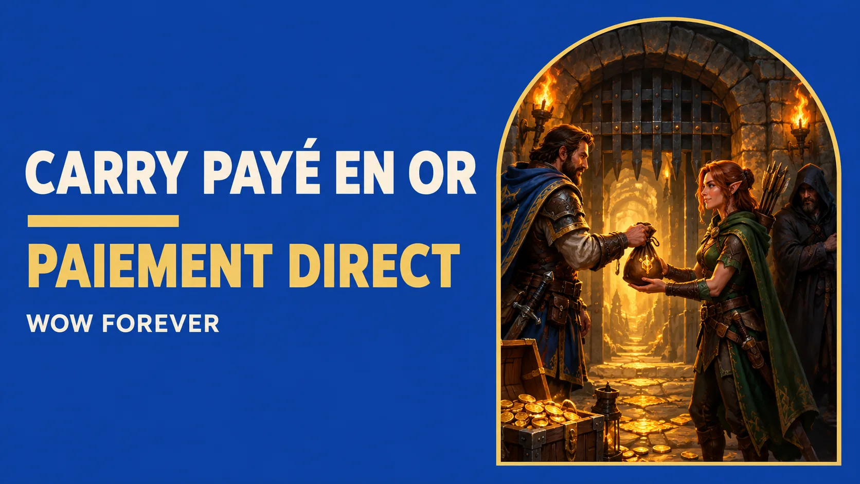 Illustration de deux aventuriers qui s'échangent une bourse d'or devant une herse de donjon, un personnage encapuchonné resté à l'écart, avec le texte « Carry payé en or, paiement direct » et « WoW Forever »