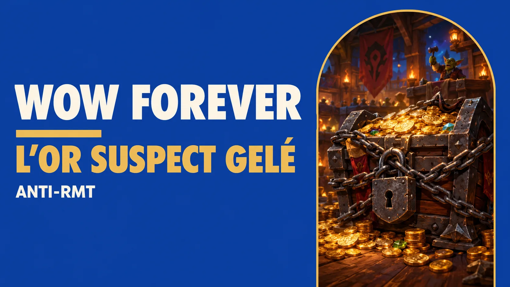 gel économique WoW Forever : Coffre d'or cadenassé et enchaîné dans une arche, avec le texte WOW FOREVER L'OR SUSPECT GELÉ